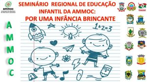 Read more about the article SEMINÁRIO REGIONAL DA EDUCAÇÃO INFANTIL  (AMMOC)